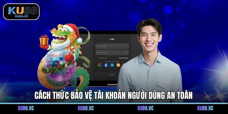 Cách thức bảo vệ tài khoản người dùng an toàn