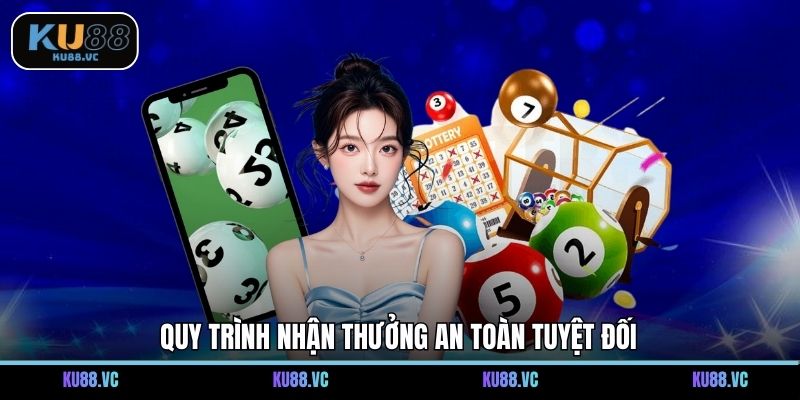 Quy trình nhận thưởng an toàn tuyệt đối
